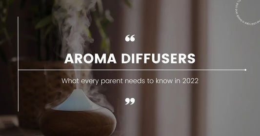 Aroma Diffusers: What every parent needs to know in 2022